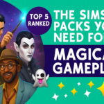 Sims 4 Packs You Need for Magical Gameplay (Top 5 Ranked)
